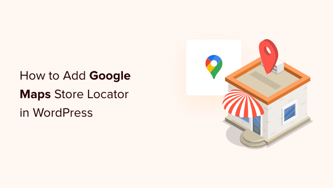 How to Add Google Maps Store Locator in WordPress (Free Option)