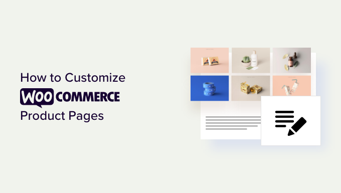 How to customize WooCommerce product pages (no code method)